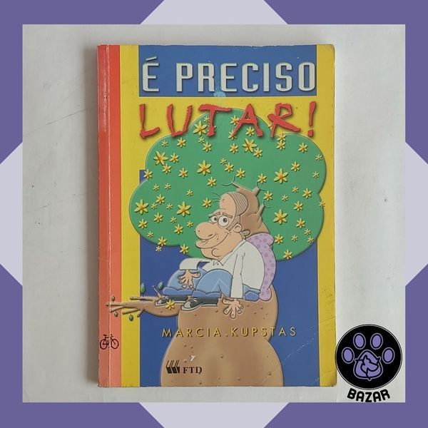 Livro: É Preciso Lutar! Autor: Marcia Kupstar
