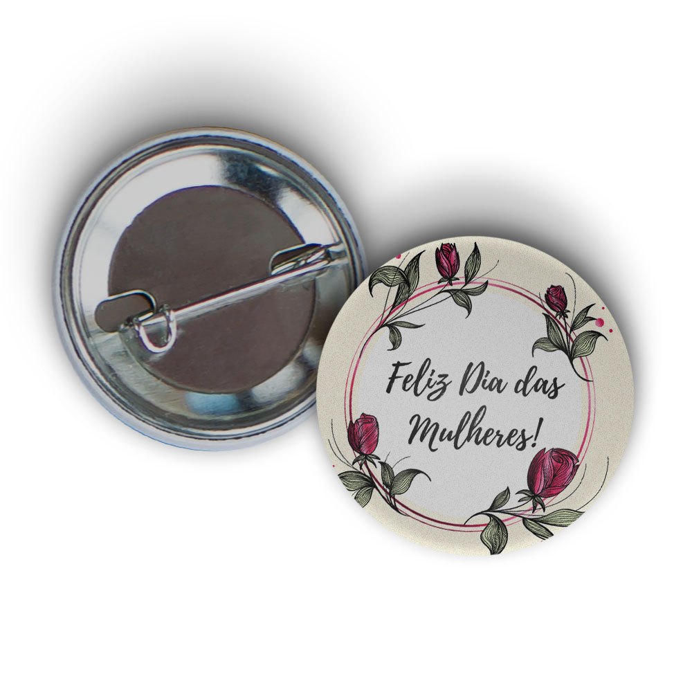 Botton Feliz dia Das Mulheres - Button Boton Pin Dia Internacional da Mulher - Lembrancinha Presente