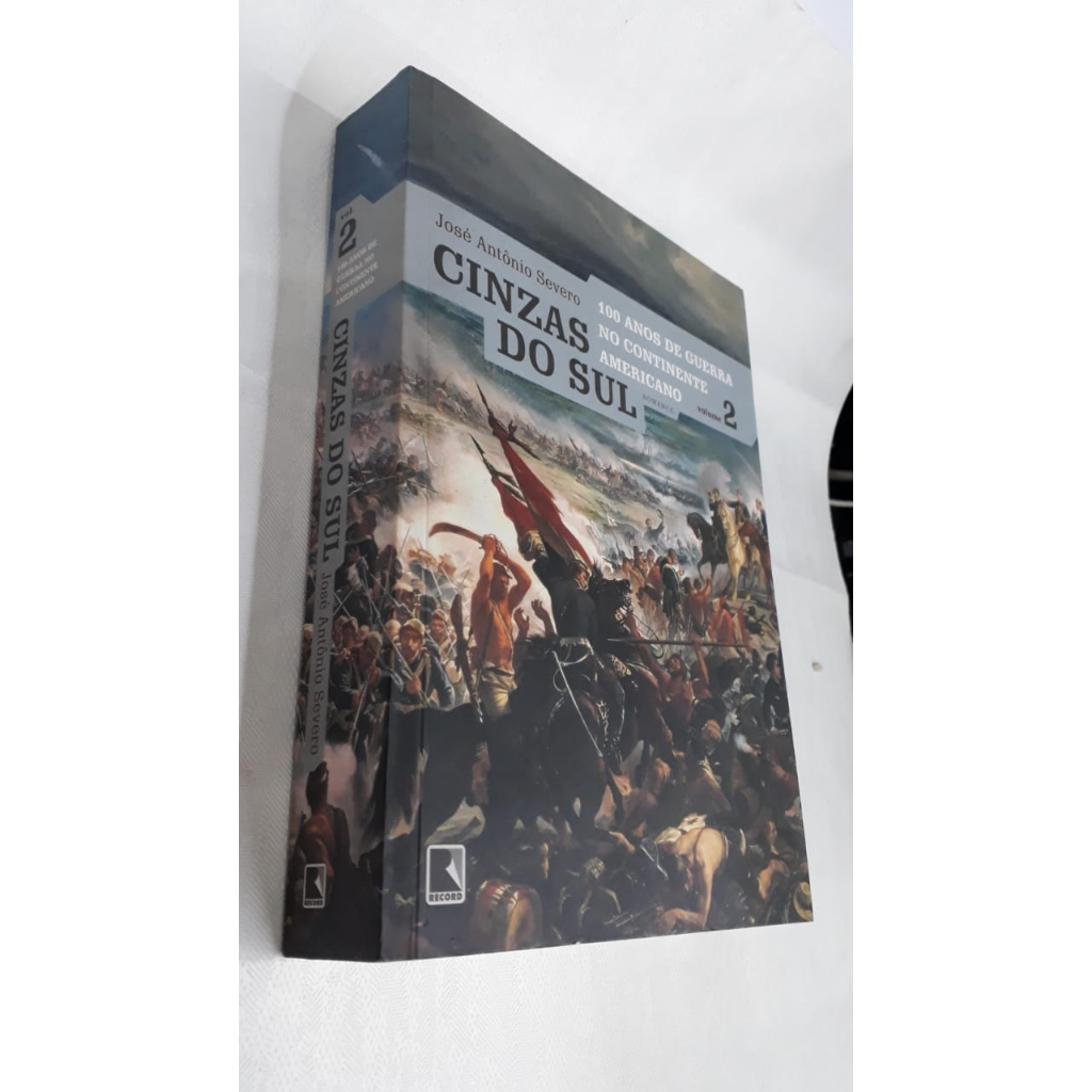 Livro - Rios de Sangue - 100 Anos de Guerra no Continente Americano - Volume 01 - José Antônio Severo - Ed. Record