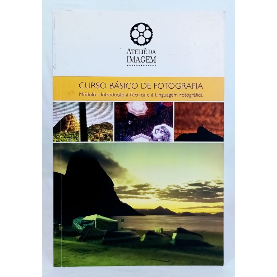 Livro Curso Básico de Fotografia: Módulo I Introdução À Técnica e À Linguagem Fotográfica