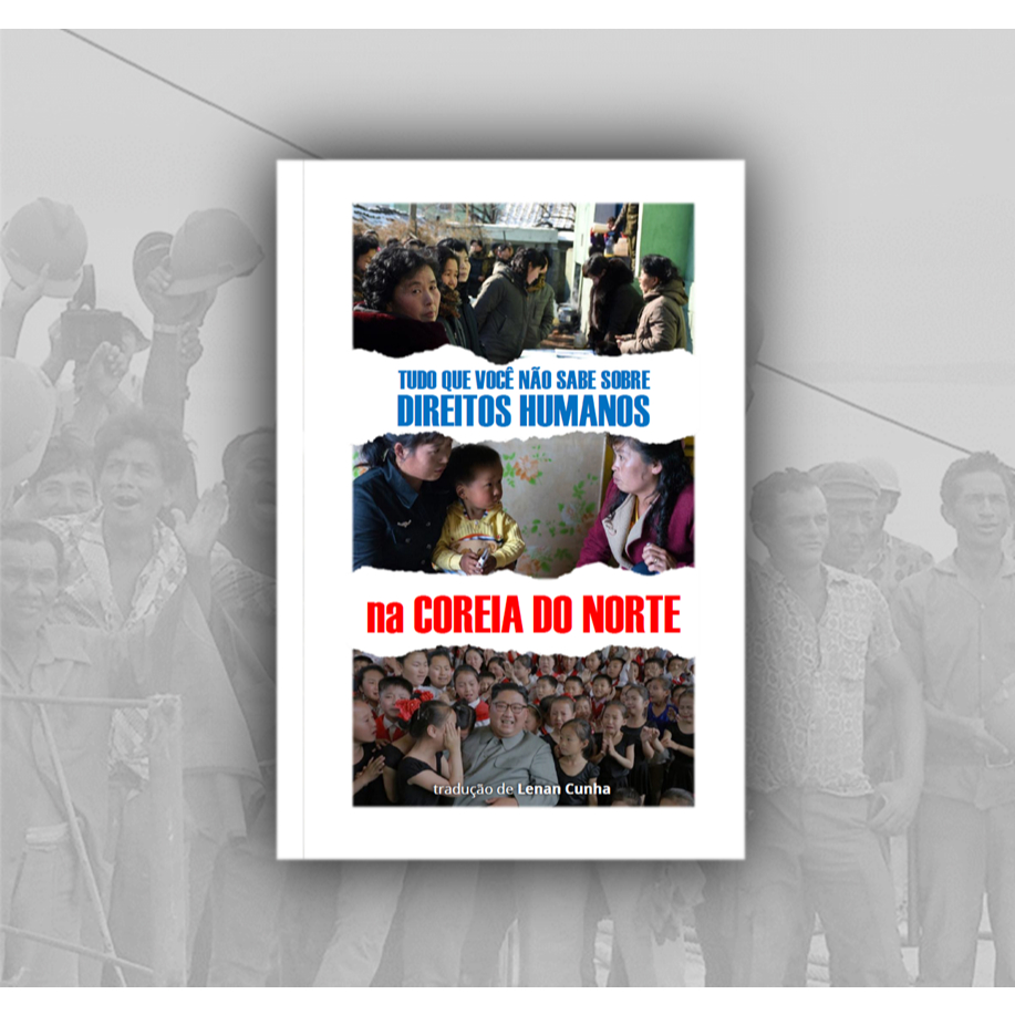 Tudo que você não sabe sobre Direitos Humanos na Coreia do Norte