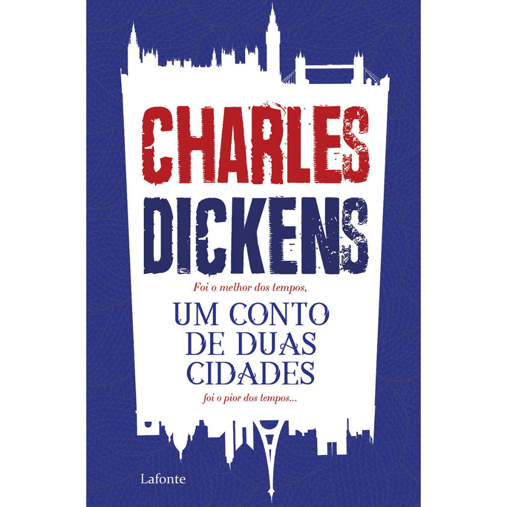 Um conto de duas cidades: Uma história da revolução francesa  - Charles Dickens