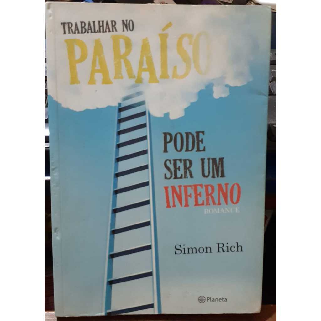 LIVRO- TRABALHANDO NO PARAÍSO ,PODE SER UM INFERNO-2013-SIMIN RICH- RARO