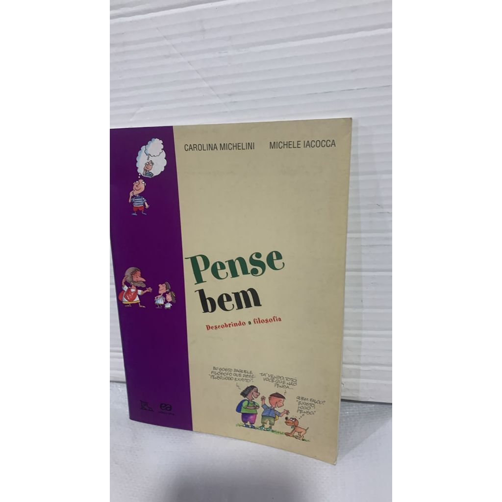 LIVRO - Pense Bem - Descobrindo a Filosofia - Col. Pé No Chão ...- Pense Bem - Descobrindo a Filosofia - Col. Pé no Chão ... Lilian Iacocca / Michele Iacocca (ilustrador)