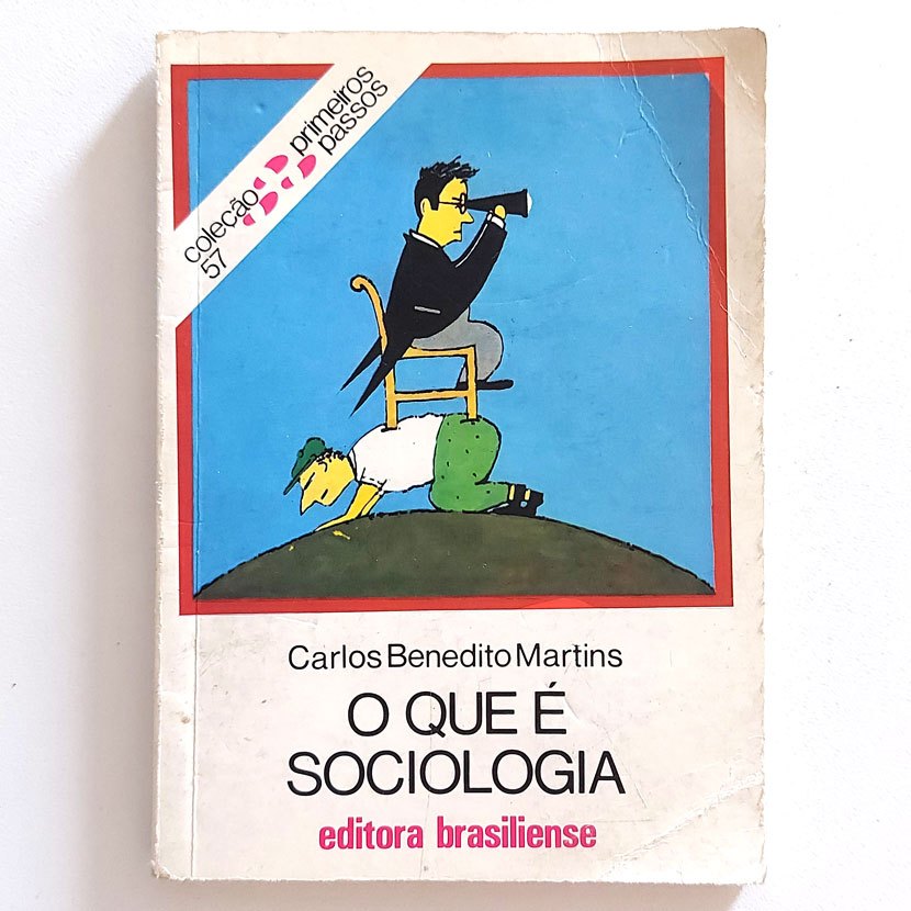 Livro O Que É Sociologia - Carlos Benedito Martins Coleção Primeiros Passos Vol57 1999