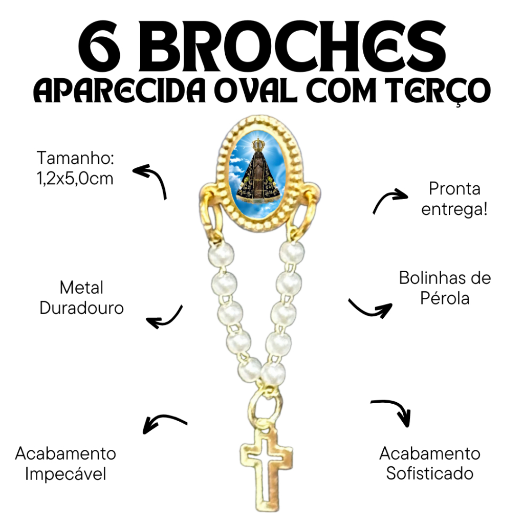 6 Broches Aparecida Oval Com Terço Pérola: Para Quem Valoriza a Tradição e a Fé
