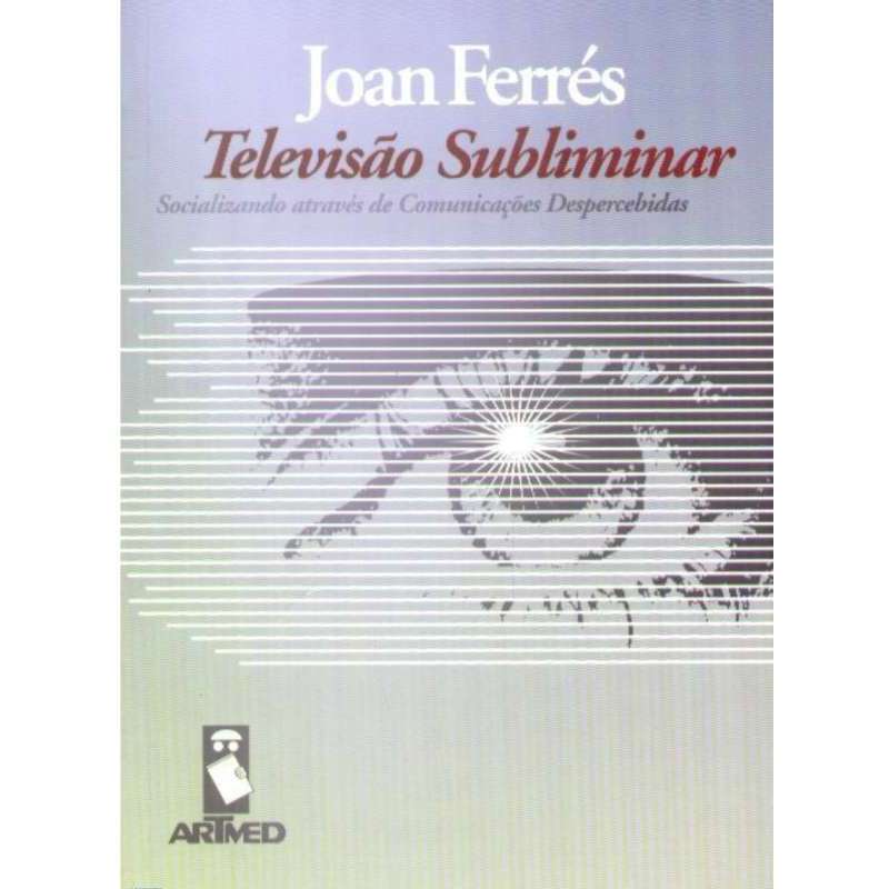 Livro: Televisão Subliminar - Joan Ferrés