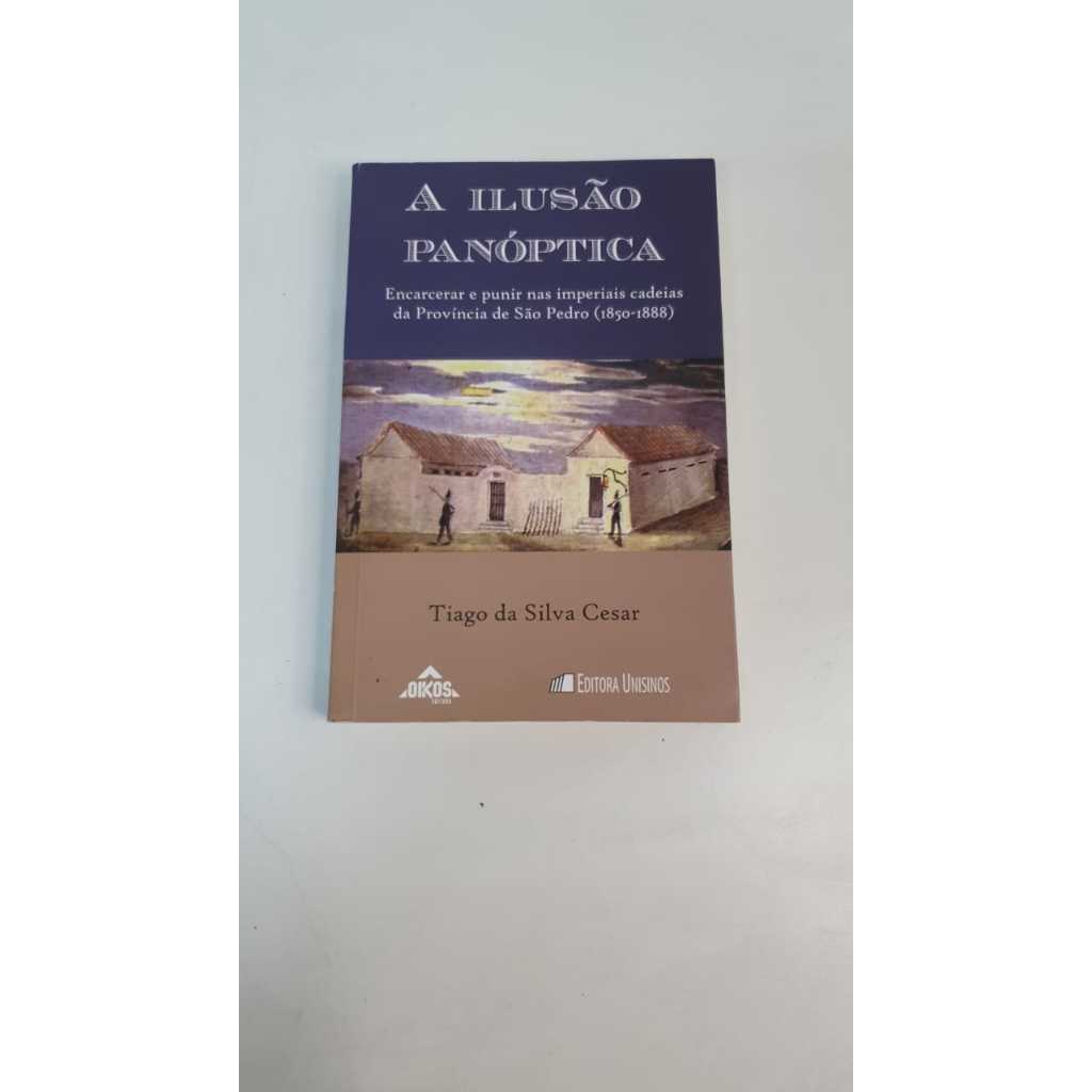 Livro A Ilusão Panóptica Tiago da Silva Cesar A819
