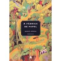 A Fábrica de Papel - Marie Arana - Nova Fronteira - 2007