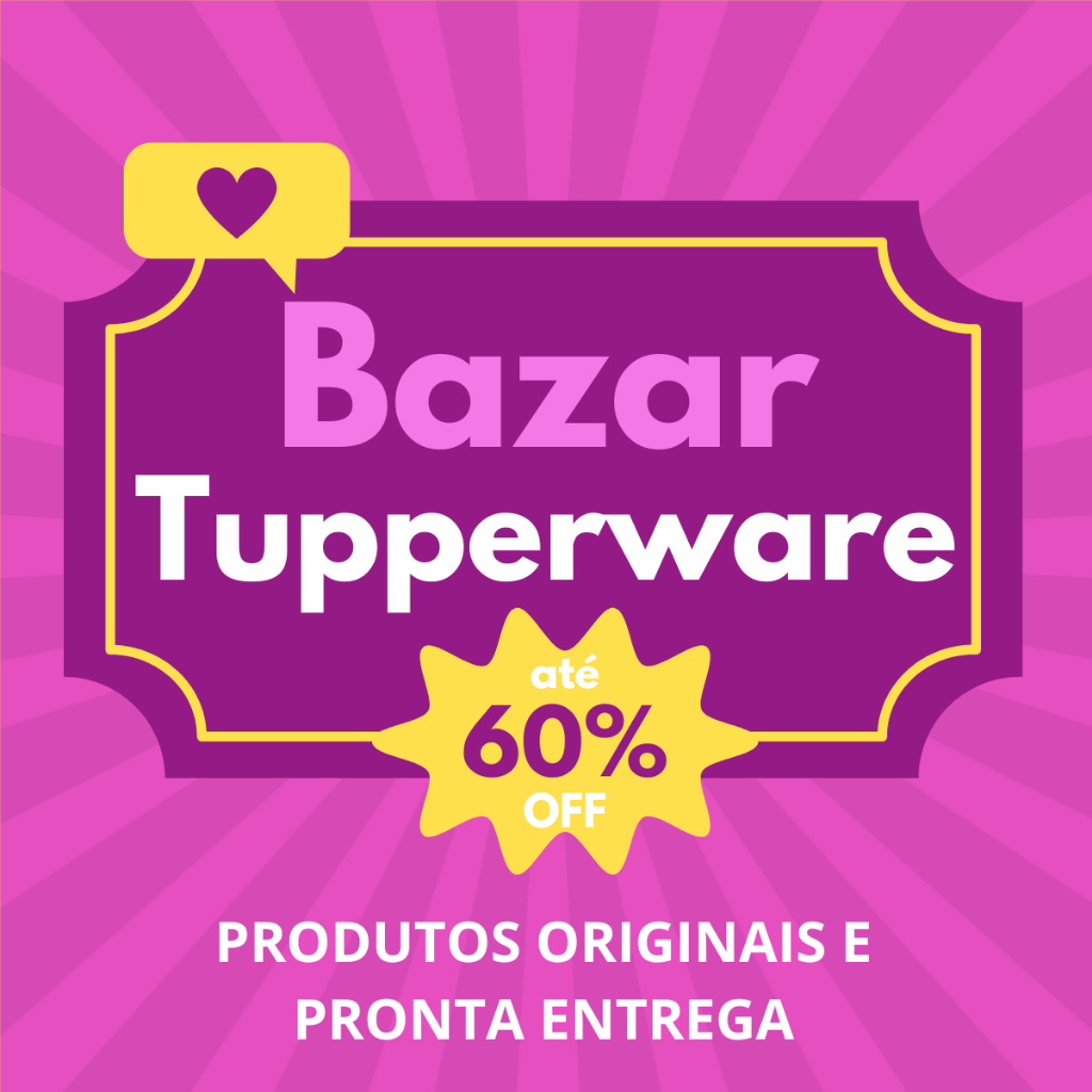Bazar Tupperware Original - Promoção Tupperware Saldão - liquidação oferta