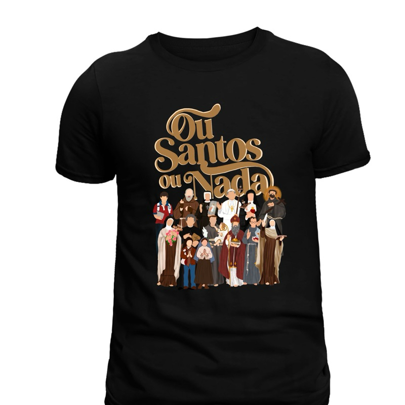 Camiseta Plus Size Ou Santos Ou Nada Santa Teresinha do Menino Jesus Dom Bosco Santa Teresa Dávila Padre Pio Pastorinhos de Fátima Carlo Acutis São Francisco Santo Antônio Santa Rita Santa Faustina São Maximiliano Santo Agostinho