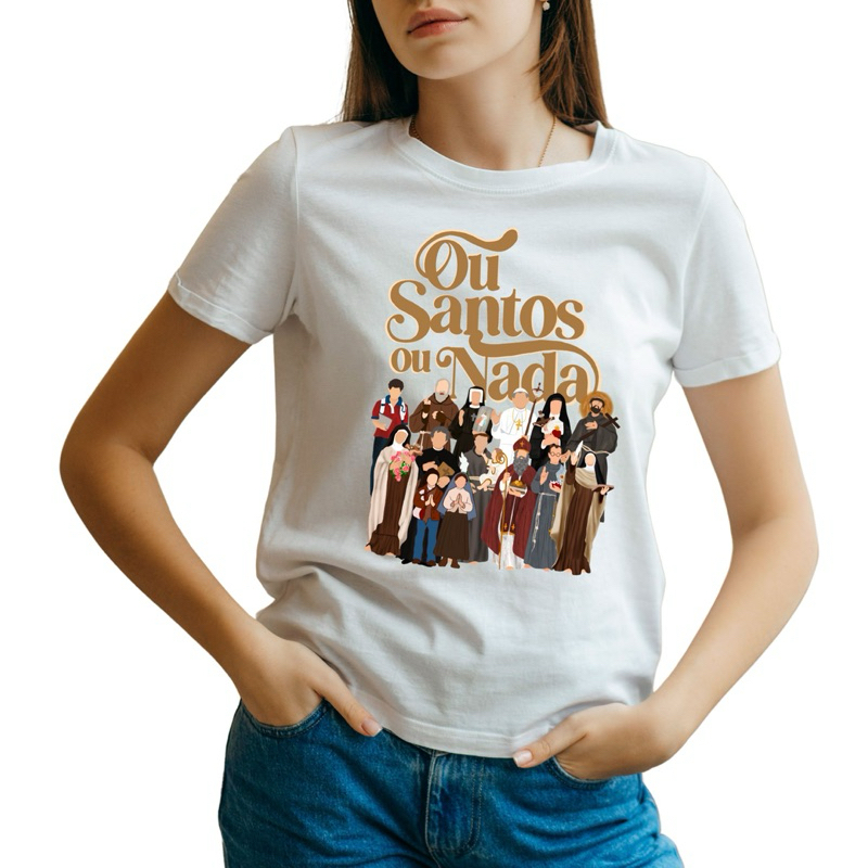 Camiseta Baby Look Ou Santos Ou Nada Santa Teresinha do Menino Jesus Dom Bosco Santa Teresa Dávila Padre Pio Pastorinhos de Fátima Carlo Acutis São Francisco Santo Antônio Santa Rita Santa