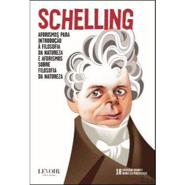 Schelling- Aforismo para Introdução á Filosofia da Natureza e Aforismo sobre filosofia da natureza> 18 Coleção Folha Grandes Nomes do Pensamento- Folha De São Paulo