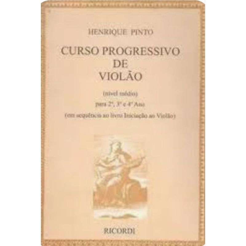 MÉTODO PARA VIOLÃO -CURSO PROGRESSIVO DE VIOLÃO NIVEL 2,3,4 ANO HENRIQUE PINTO
