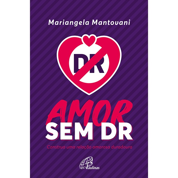 Livro: Amor sem DR - Construa uma relação amorosa duradoura - Mariangela Mantovani