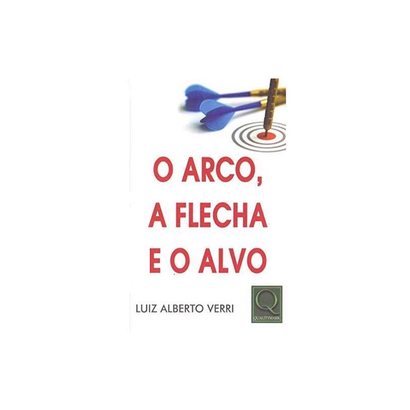Livro: O Arco, a Flecha e o Alvo - Luiz Alberto Verri
