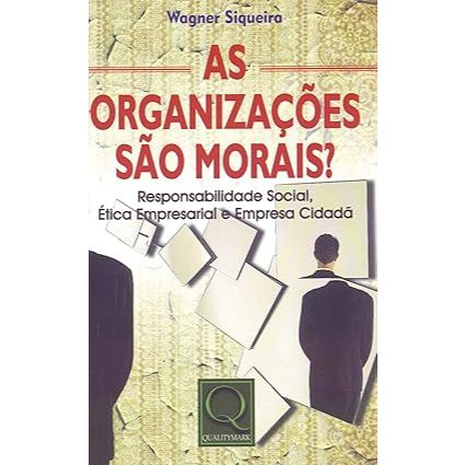 As Organizações São Morais por Wagner Siqueira
