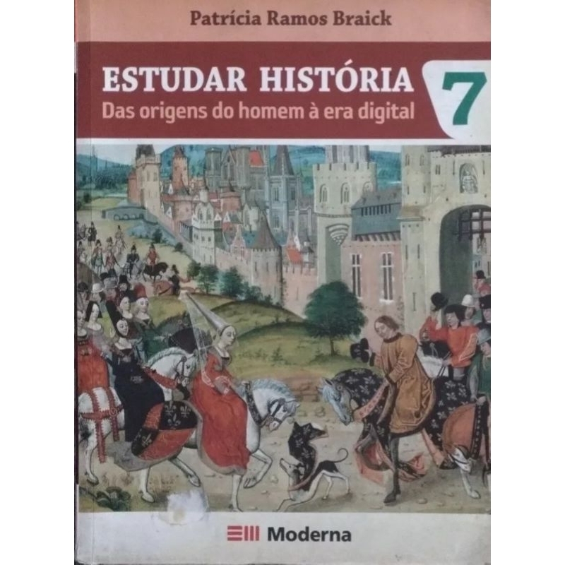 LIVRO - ESTUDAR HISTÓRIA DAS ORIGENS DO HOMEM À ERA DIGITAL 7 ( DE PATRÍCIA RAMOS BRAICK )