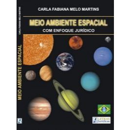 Meio Ambiente Espacial - Com Enfoque Juridico