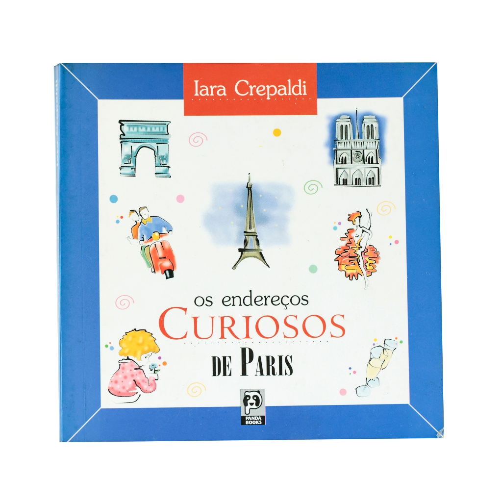 Os endereços curiosos de Paris - Iara Crepaldi
