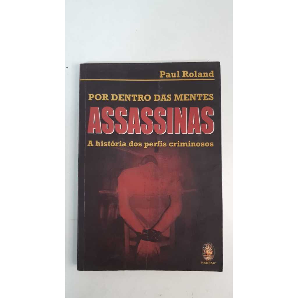Livro Por Dentro das Mentes Assassinas Paul Roland V4678
