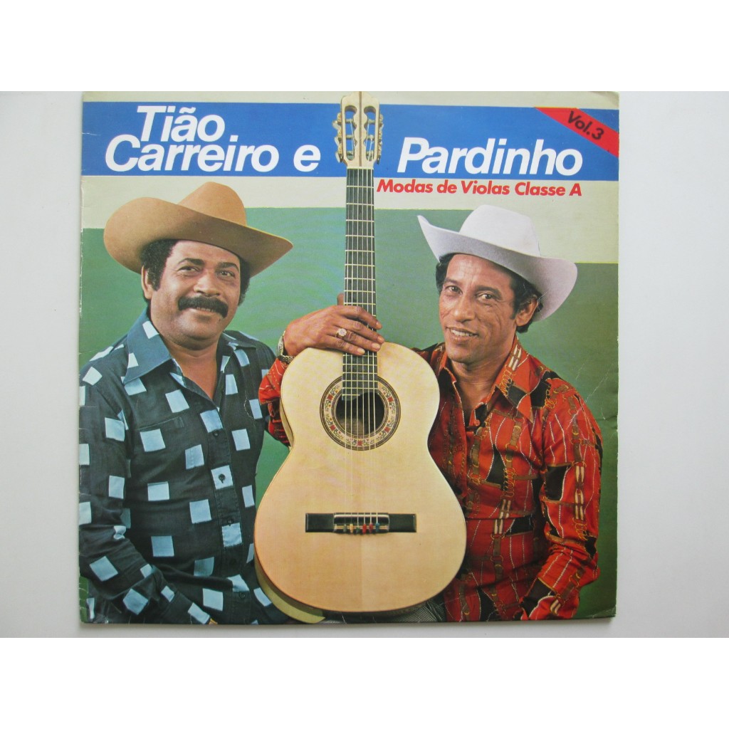 LP Vinil - TIÃO CARREIRO E PARDINHO / 1981 / Modas De Viola Classe A / Vol. 3 / Midia Do Disco + Capa Impecável / Original / Raríssimo