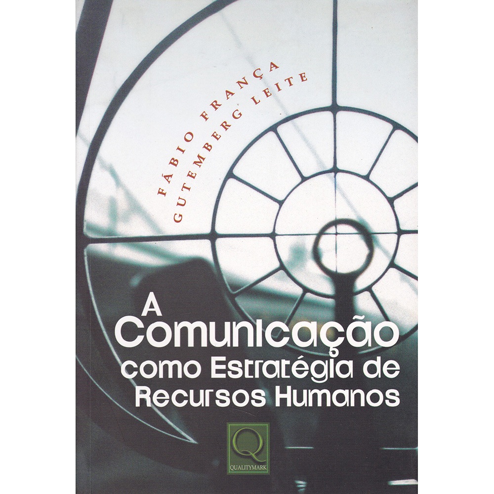 A Comunicação como Estratégia de Recursos Humanos - Fábio França | Gutemberg Leite