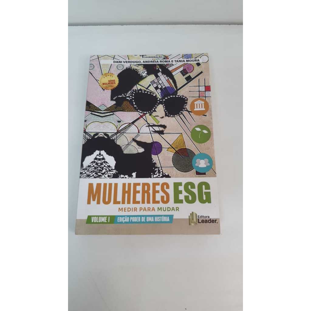 Livro  Mulheres ESG Medir Para Mudar Volume 1 Dani Verdugo Andréia Roma e Tania Moura A920