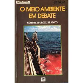 Livro: O Meio Ambiente Em Debate - Samuel Murgel Branco