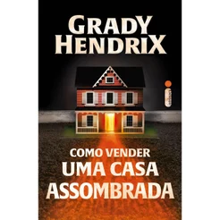 Livro Como vender uma casa assombrada Grady Hendrix Intrínseca
