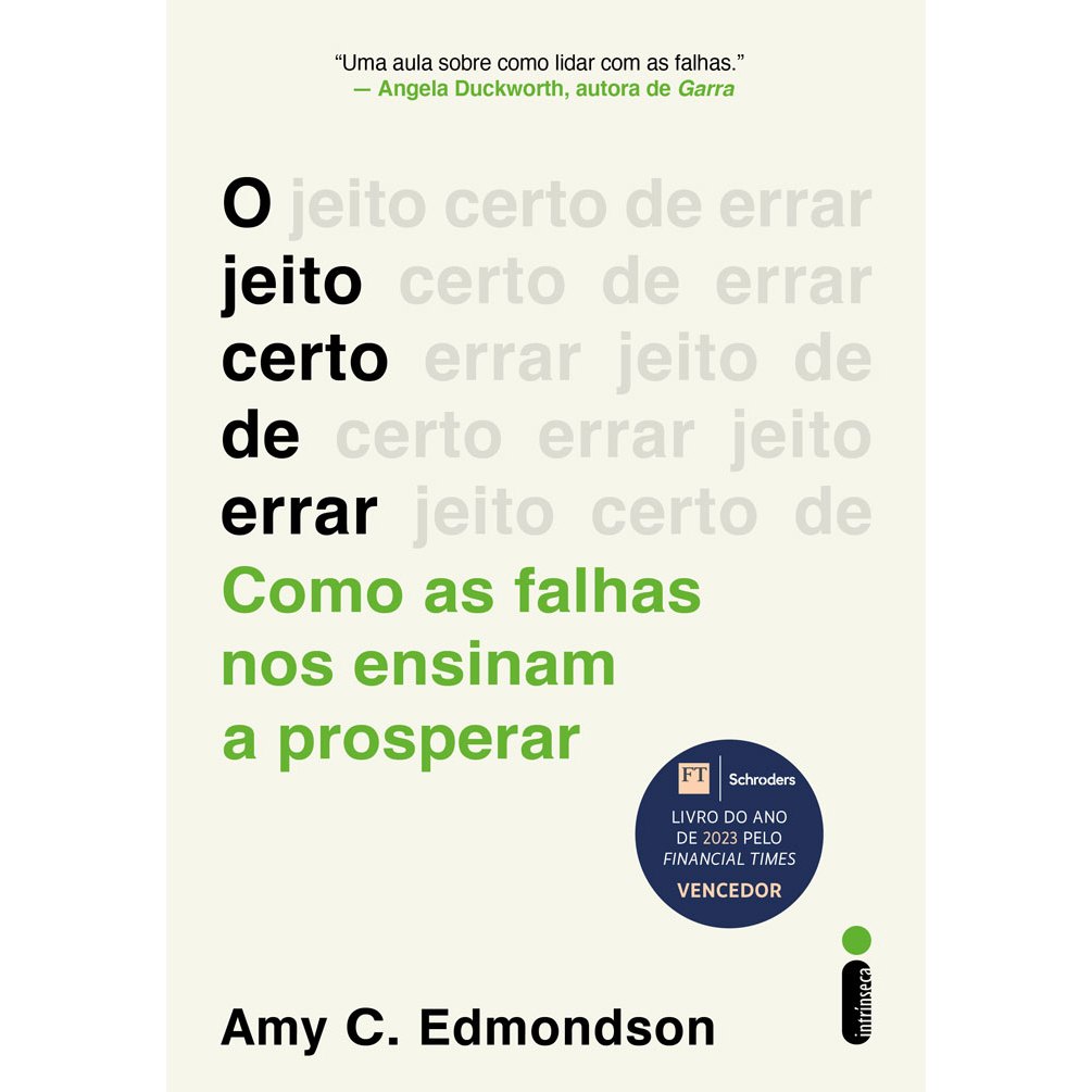 Livro O jeito certo de errar: Como as falhas nos ensinam a prosperar, por Amy C. Edmondson Intrínseca