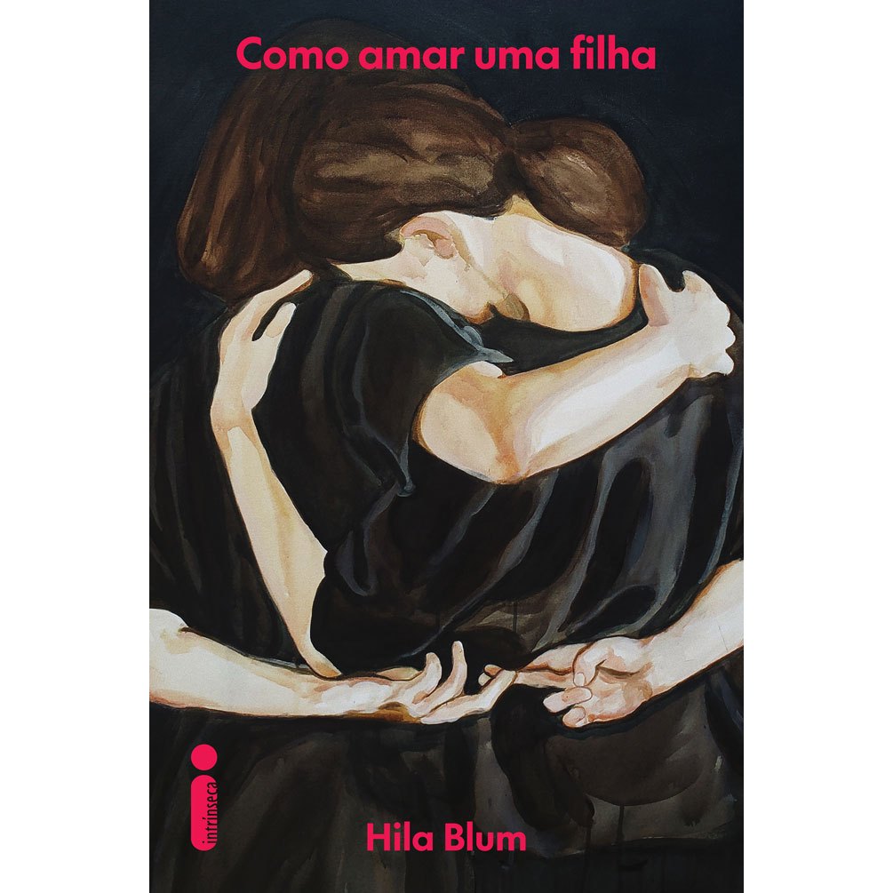 Livro Como amar uma filha, por Hila Blum - Intrínseca em Oferta na Shopee