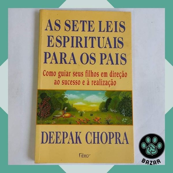 Livro: As Sete Leis Espirituais para os Pais: Como Guiar Seus Filhos em Direção ao Sucesso e à Realização
