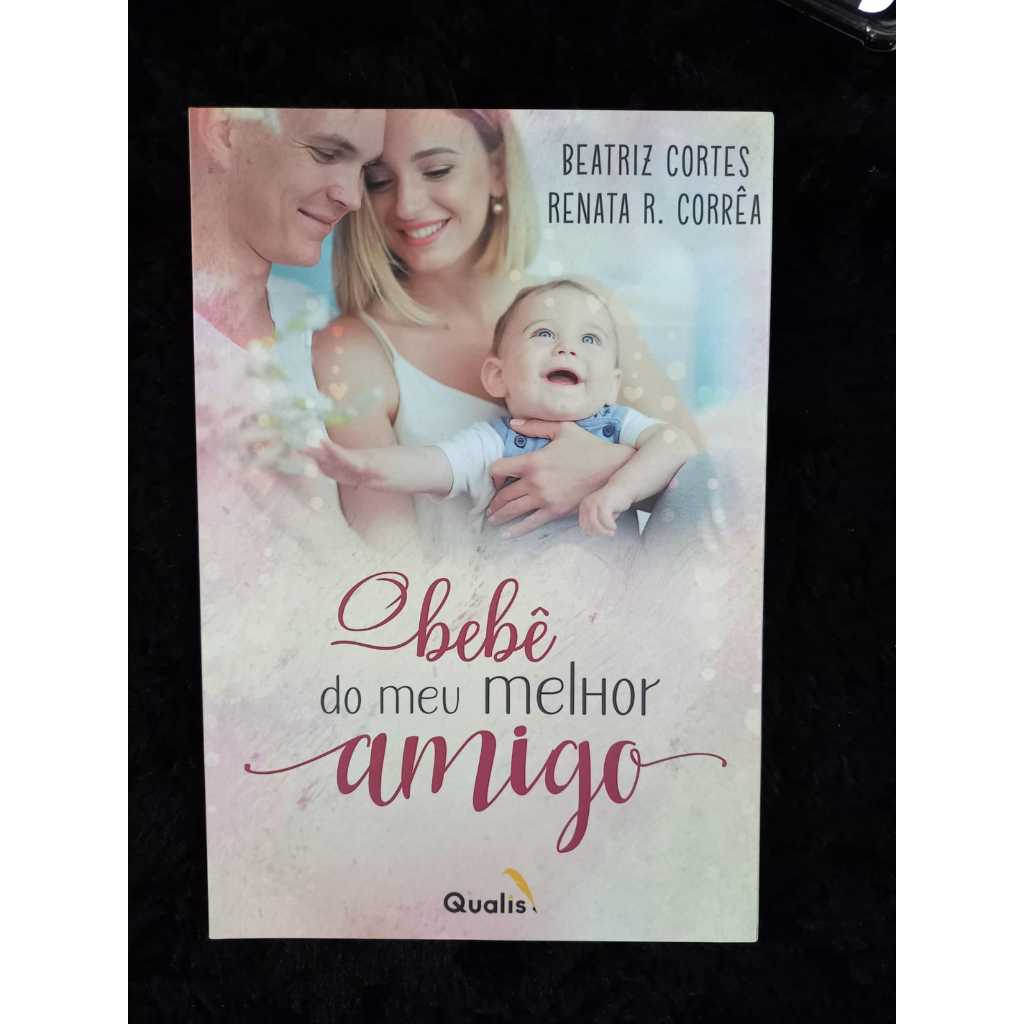 O Bebê do Meu Melhor Amigo Beatriz Cortes Renata R.corrêa — R$ 35,00 em Shopee