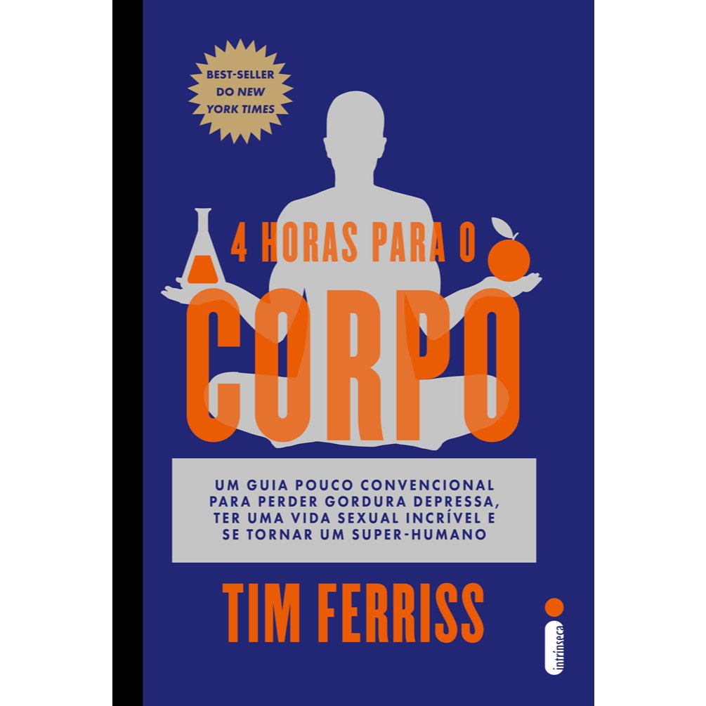 Livro 4 horas para o corpo: Um guia pouco convencional, por Tim Ferriss - Intrínseca em Oferta na Shopee