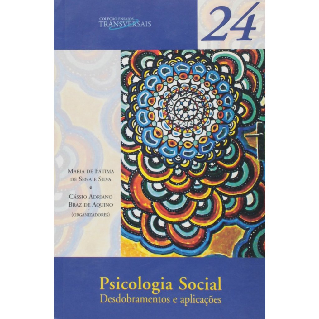 Livro:  Psicologia Social - Desdobramentos e Aplicações --  Maria Fatima de Sena e Cassio Adriano Braz