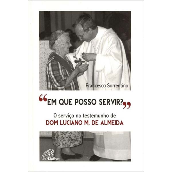 Livro Em que posso servir? O serviço no testemunho de Dom Luciano M. de Almeida - Espiritualidade
