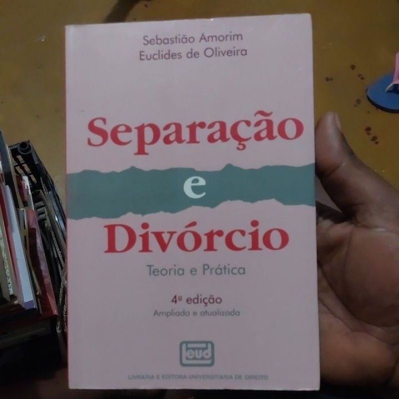 Livro - Separação e Divórcio - Teoria e Prática - Sebastião Amorim e Euclides de Oliveira