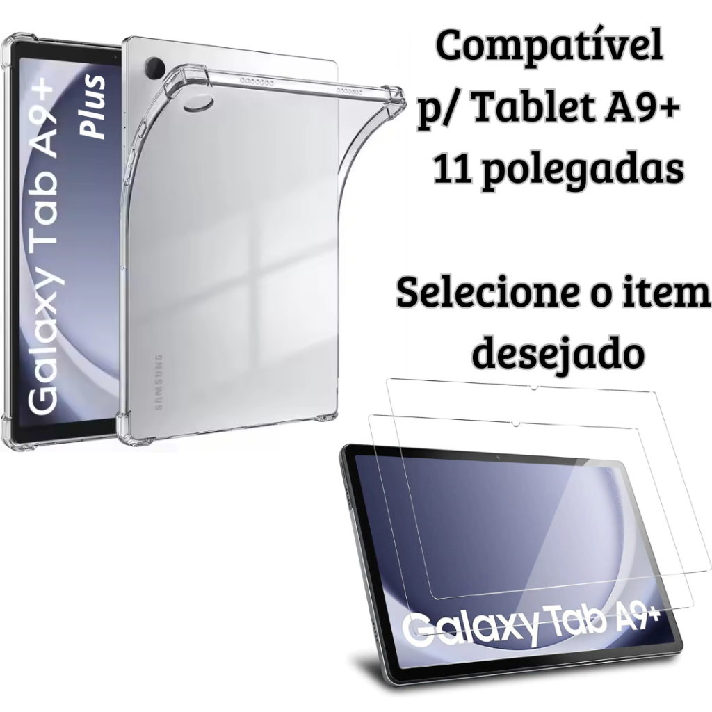 Kit/Capa Transparente/Pelicula Vidro p/Tablet Samsung  A9+ (tela maior) de Tela de 11" polegada X216(SELECIONE DESEJADO)