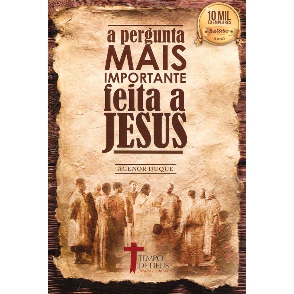 Livro A Pergunta Mais Importante Feita a Jesus - Agenor Duque