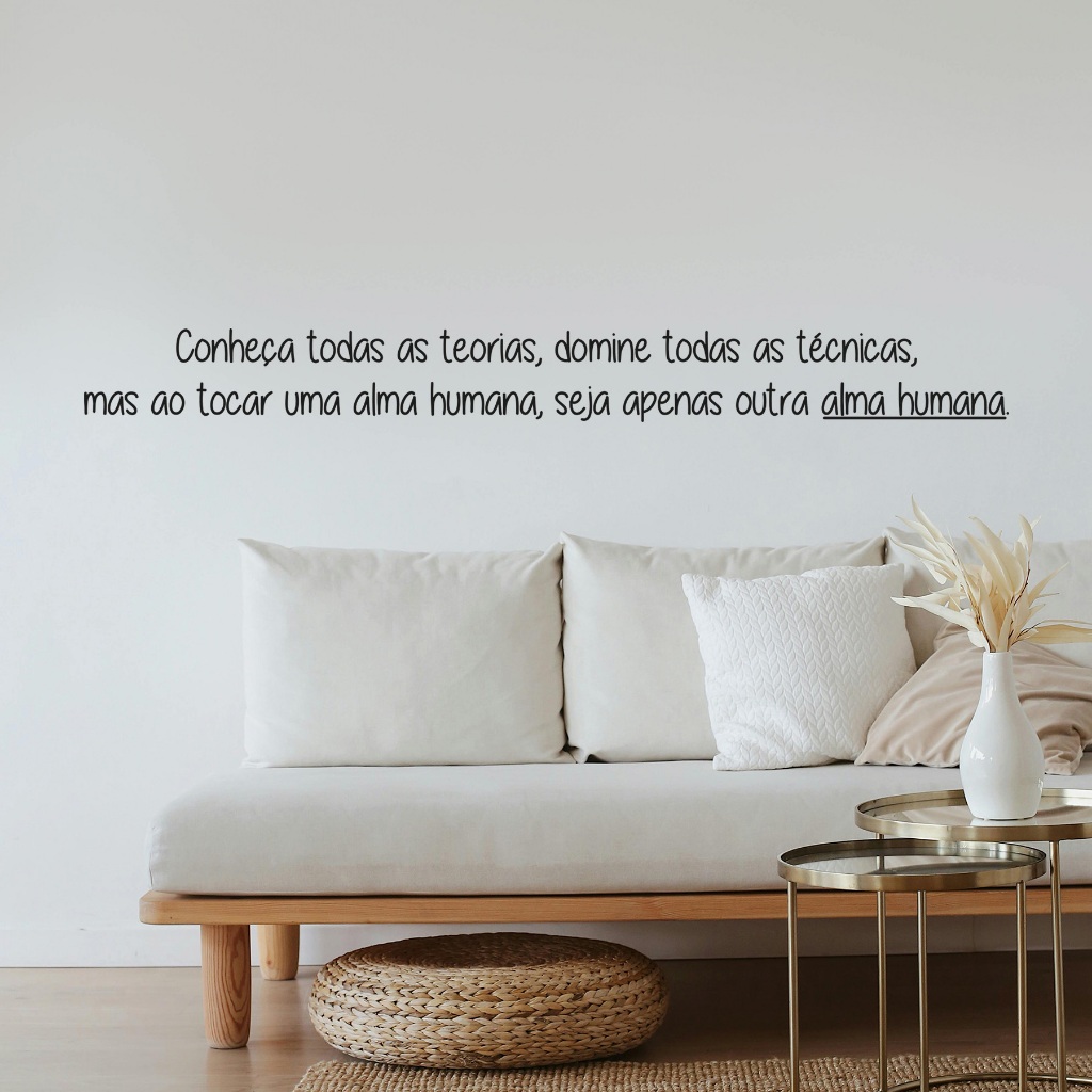 Adesivo de Parede Frase Conheça Todas as Teorias, mas ao tocar uma alma humana, seja apenas outras alma humana em Oferta na Shopee