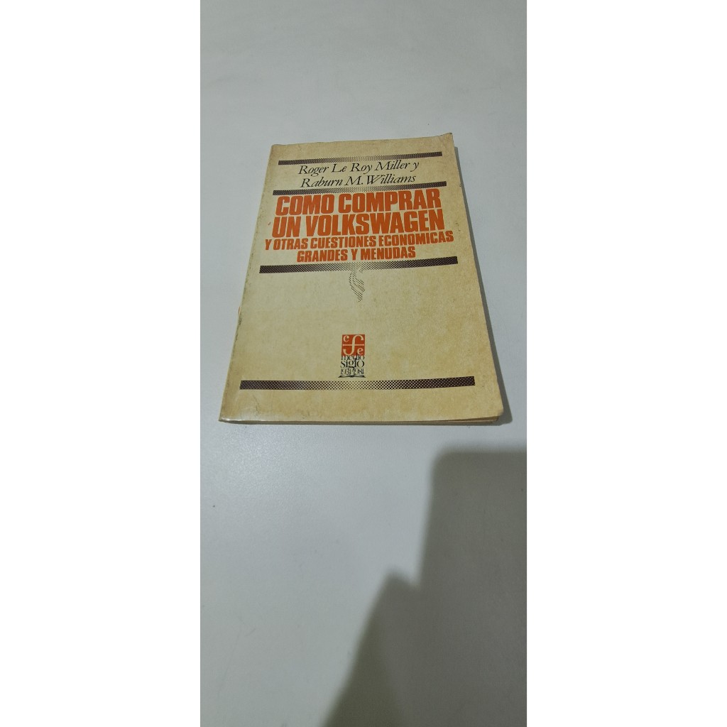 Como Comprar Un Volkswagen Y Otras Cuestiones Economicas Grandes Y Menudas / Roger Le Roy Miller Y Raburn M.Williams