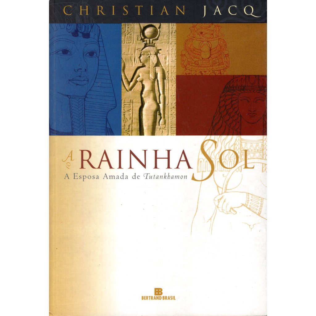 A Rainha Sol - A Esposa Amada de Tutankhamon, de Christian Jacq