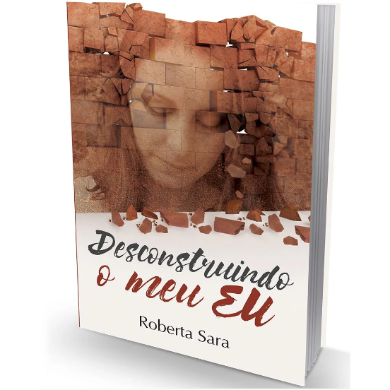 Desconstruindo o Meu Eu - Roberta Sara