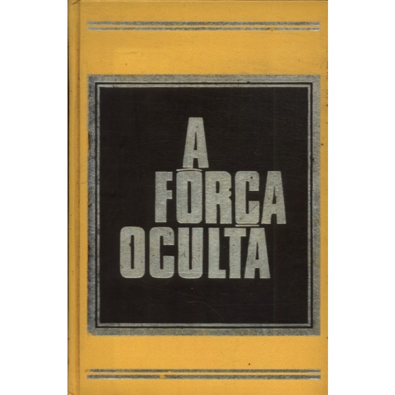 A Força Oculta O Segredo da Eficiência Pessoal Volume III de Donald A Laird