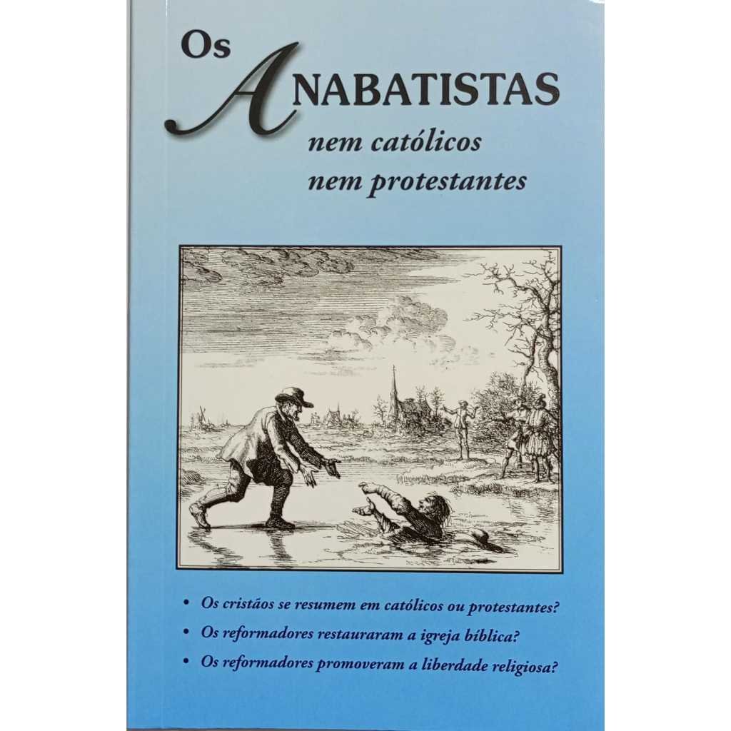 Os Anabatistas Nem Católicos, Nem Protestantes - William Mcgrath - Editora Menonita Monte Sião
