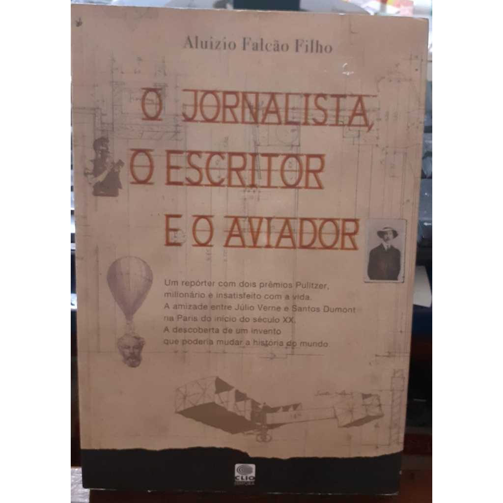 LIVRO- O JORNALISTA O ESCRITOR E O AVIADOR -2007 -ALUIZIO FALCÃO FILHO-RARO