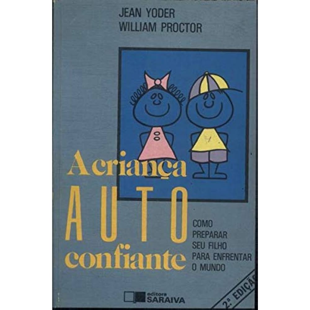 Livro: A Criança Auto Confiante - Jean Yoder / William Proctor