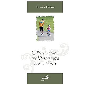 Livro: Auto-estima, um Passaporte para a Vida - Germain Duclos
