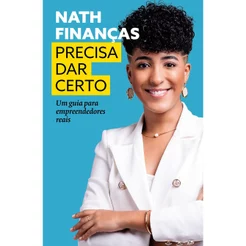 Livro Precisa dar certo: Um guia para empreendedores reais, por Nath Finanças - Intrínseca